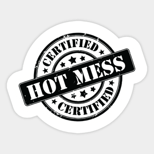 Certified Hot Mess! Sticker